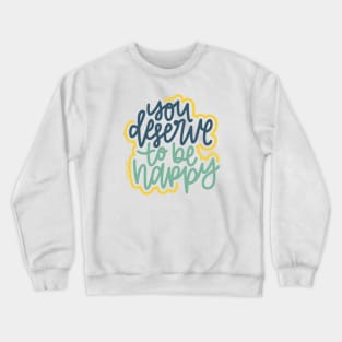 You Deserve To Be Happy - Blue / Mustard Crewneck Sweatshirt